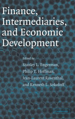 Finance, Intermediaries, and Economic Development - Engerman, Stanley L. / Hoffman, Philip T. / Rosenthal, Jean-Laurent / Sokoloff, Kenneth L. (eds.)