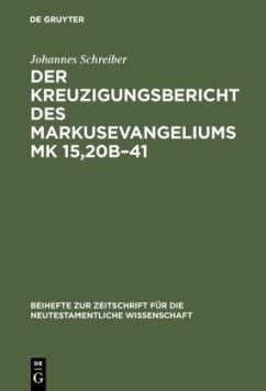 Der Kreuzigungsbericht des Markusevangeliums Mk 15,20b¿41 - Schreiber, Johannes