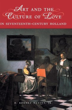 Art and the Culture of Love in Seventeenth-Century Holland - Nevitt, Jr. Rodney H.