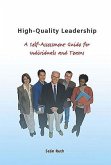 High-Quality Leadership: A Self-Assessment Guide for Individuals and Teams