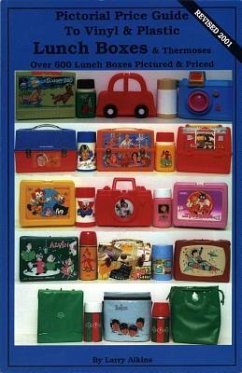 Pictorial Price Guide to Vinyl & Plastic Lunch Boxes & Thermoses - Aikins, Larry