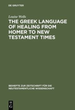 The Greek Language of Healing from Homer to New Testament Times - Wells, Louise