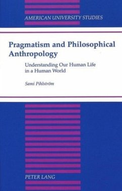 Pragmatism and Philosophical Anthropology - Pihlström, Sami