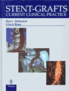 Stent-Grafts: Current Clinical Practice - Dolmatch, Bart L.; Blum, Ulrich