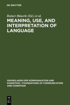 Meaning, Use, and Interpretation of Language - Bäuerle, Rainer / Schwarze, Christoph / Stechow, Arnim von (eds.)