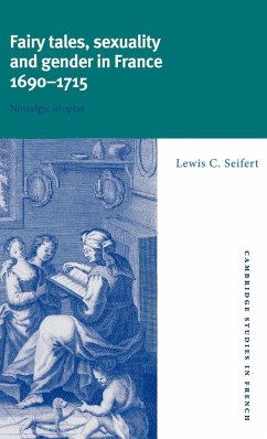 Fairy Tales, Sexuality, and Gender in France, 1690 1715 - Seifert, Lewis Carl