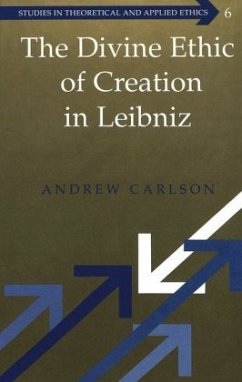 The Divine Ethic of Creation in Leibniz - Carlson, Andrew