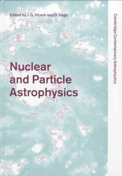 Nuclear and Particle Astrophysics - Hirsch, G. / Page, Danny (eds.)