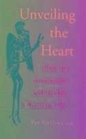 Unveiling the Heart: How to Overcome the Evil in the Christian Life - Collins, Patrick