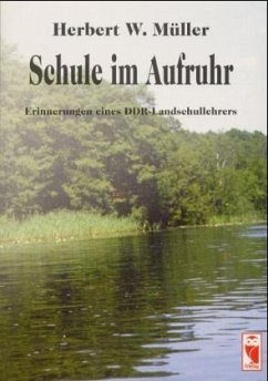 Schule im Aufruhr - Müller, Herbert W.