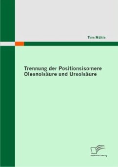 Trennung der Positionsisomere Oleanolsäure und Ursolsäure - Mühle, Tom