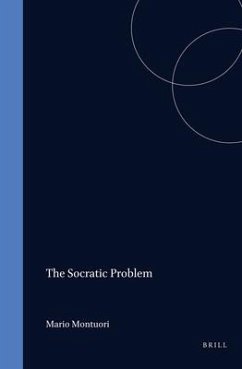 The Socratic Problem: The History - The Solutions. from The18th Century to the Present Time; 61 Extracts from 54 Authors in Their Historical - Montuori, M.