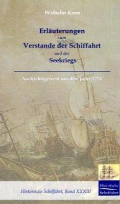 Erläuterungen zum Verstande der Schifffahrt und des Seekriegs - Korn, Wilhelm G.