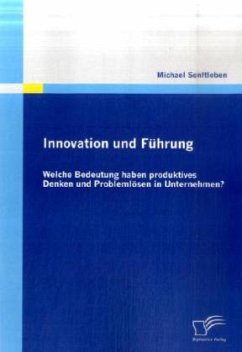 Innovation und Führung: Welche Bedeutung haben produktives Denken und Problemlösen in Unternehmen? - Senftleben, Michael