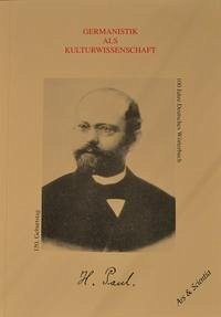 Germanistik als Kulturwissenschaft - Hermann Paul - 150. Geburtstag und 100 Jahre Deutsches Wörterbuch - Burkhardt, Armin; Henne, Helmut
