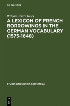 A Lexicon of French Borrowings in the German Vocabulary (1575-1648) - Jones, William Jervis