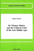 Sir Thomas Malory and the Cultural Crisis of the Late Middle Ages