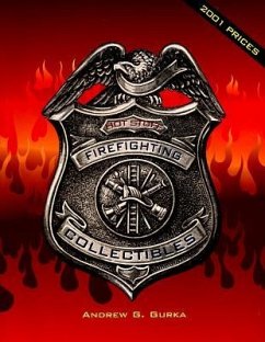 Hot Stuff: Firefighting Collectibles - Gurka, Andrew G