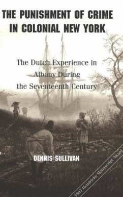 The Punishment of Crime in Colonial New York - Sullivan, Dennis