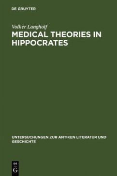 Medical Theories in Hippocrates: Early Texts and the "Epidemics" (Untersuchungen zur antiken Literatur und Geschichte, 34)