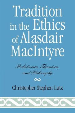 Tradition in the Ethics of Alasdair MacIntyre - Lutz, Christopher Stephen