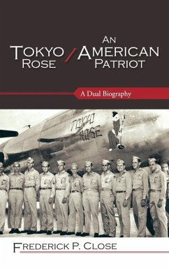 Tokyo Rose / An American Patriot - Close, Frederick P.