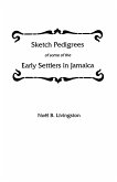 Sketch Pedigrees of Some of the Early Settlers in Jamaica