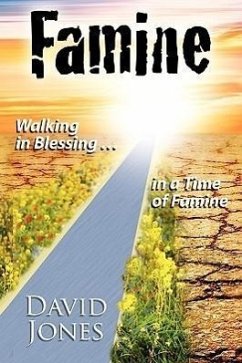 Famine, Walking in Blessing in a Time of Famine - Jones, David