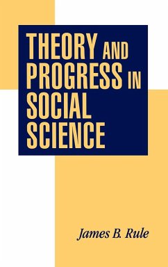 Theory and Progress in Social Science - Rule, James B.