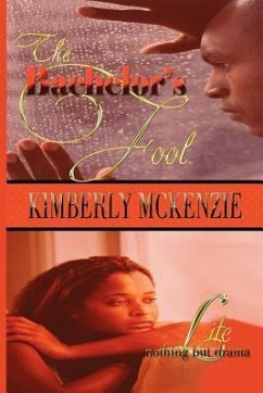 The Bachelor's Fool & Life, Nothing But Drama - McKenzie, Kimberly Lynn
