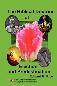 The Biblical Doctrine of Election and Predestination - Rice, Edward G.