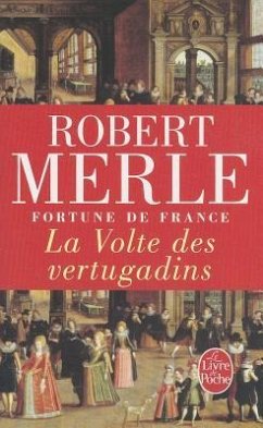 La Volte Des Vertugadins (Fortune de France, Tome 7) - Merle, Robert