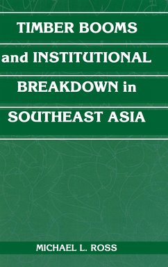 Timber Booms and Institutional Breakdown in Southeast Asia - Ross, Michael L.