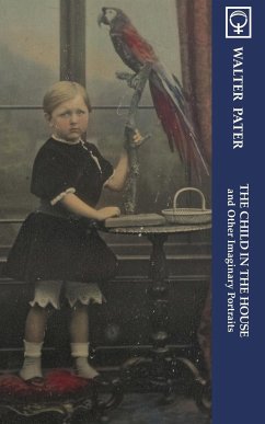 The Child in the House and Other Imaginary Portraits (Noumena Classics) - Pater, Walter