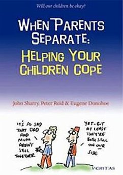 When Parents Separate: Helping Your Children Cope - Sharry, John; Reid, Peter; Donohue, Eugene