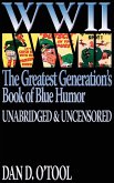 WWII The Greatest Generation's Book of Blue Humor Uncensored & Unabridged