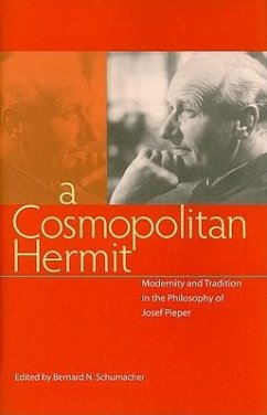 A Cosmopolitan Hermit: Modernity and Tradition in the Philosophy of Josef Pieper - Schumacher, Bernard N.