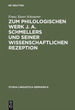 Zum philologischen Werk J. A. Schmellers und seiner wissenschaftlichen Rezeption - Scheurer, Franz X.