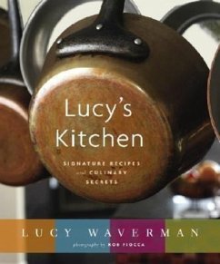 Lucy's Kitchen: Signature Recipes and Culinary Secrets - Waverman, Lucy