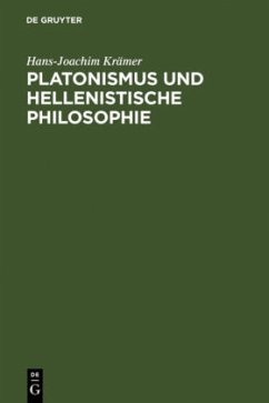 Platonismus und hellenistische Philosophie - Krämer, Hans-Joachim