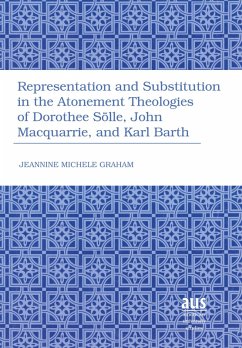 Cover Representation and Substitution in the Atonement Theologies of Dorothee Sölle, John Macquarrie, and Karl Barth