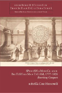 Spanish America and British Romanticism, 1777-1826 - Cole Heinowitz, Rebecca