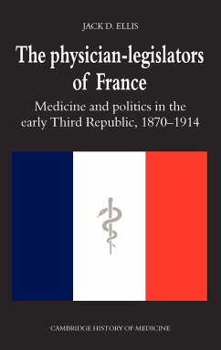 The Physician-Legislators of France - Ellis, Jack D.