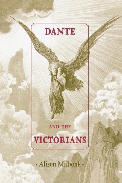 Dante and the Victorians - Milbank, Alison