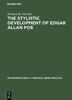 The Stylistic Development of Edgar Allan Poe - Fletcher, Richard M.