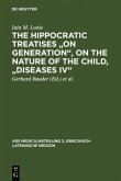The Hippocratic Treatises &quote;On Generation&quote;, On the Nature of the Child, &quote;Diseases IV&quote;