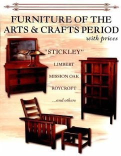 Furniture of the Arts & Crafts Period: Stickley, Limbert, Mission Oak, Roycroft, Frank Lloyd Wright, and Others with Prices - Publishing