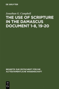 The Use of Scripture in the Damascus Document 1-8, 19-20 - Campbell, Jonathan G.