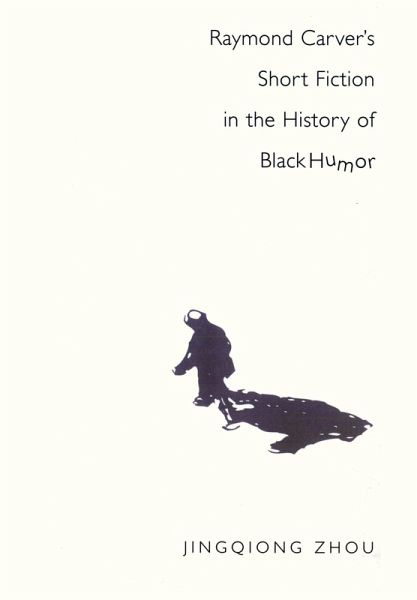 Raymond Carver's Short Fiction in the History of Black Humor