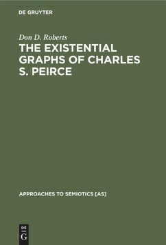 The Existential Graphs of Charles S. Peirce - Roberts, Don D.